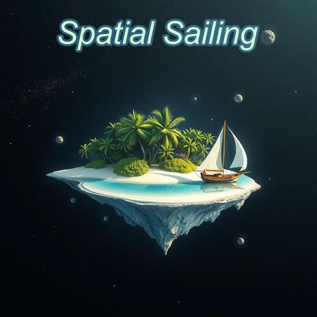 Spatial Sailing | Boomplay Music