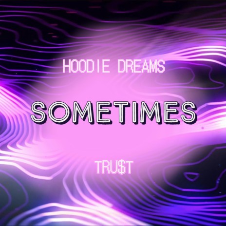 Sometimes ft. Hoodie Dreams | Boomplay Music
