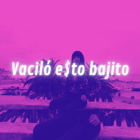 VACILO E$tO BAJITO ft. CATA 777 & Kid Cloud | Boomplay Music