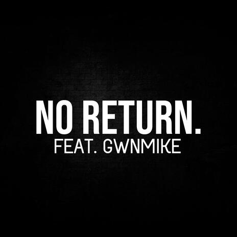 No Return ft. GwnMike | Boomplay Music