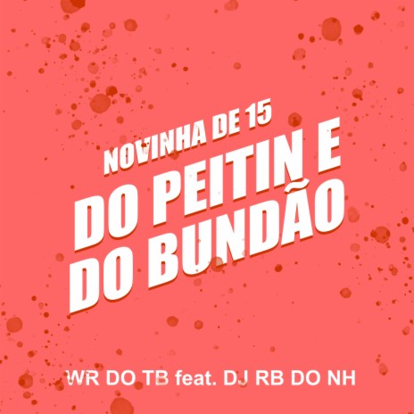 Novinha de 15 do Peitin e do Bundão ft. DJ WR DO TREM BALA | Boomplay Music