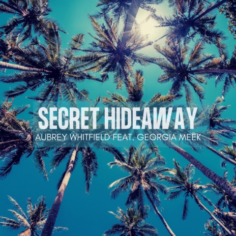 Secret Hideaway ft. Georgia Meek | Boomplay Music