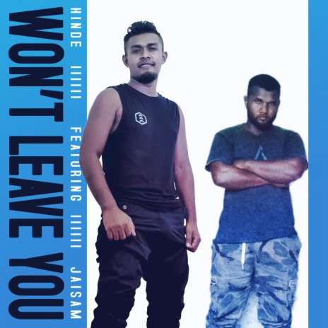 Won't Leave You ft. Jaisam | Boomplay Music