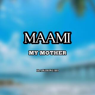 MAAMI (MY MOTHER)