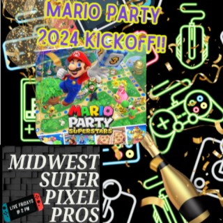 Midwest Super Pixel Pros - 1-12-24 - “Kicking Off The New Year With a Mario Party!”