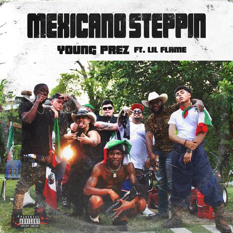 Mexicano Steppin ft. LilFlame | Boomplay Music