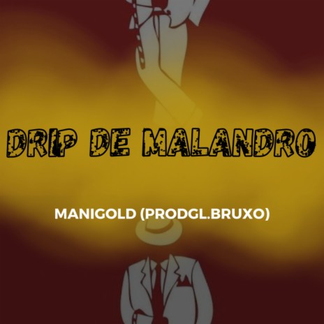 DRIP DE MALANDRO ft. manigold | Boomplay Music