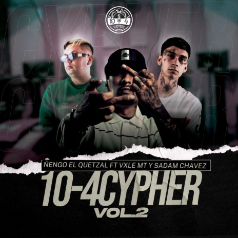 10-4 Cypher, Vol. 2 ft. Vxle Mt & Sadam Chavez | Boomplay Music