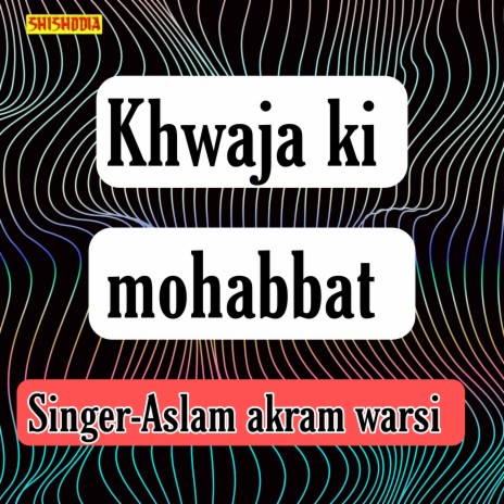 Khwaja Ki Mohabbat | Boomplay Music