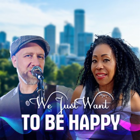 We Just Want to Be Happy | Boomplay Music