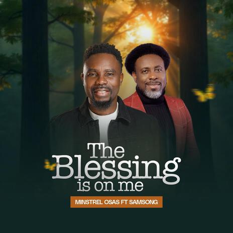 The blessing is on me ft. Samsong | Boomplay Music