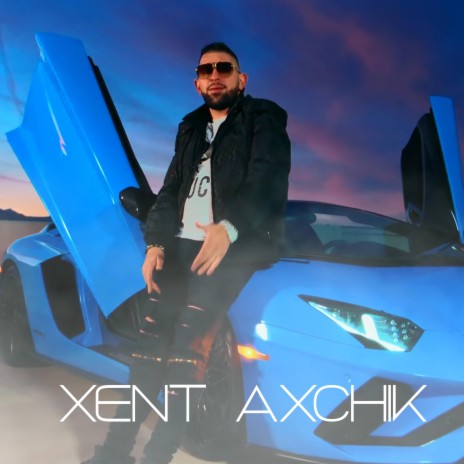 XENT AXCHIK ft. HAYK DURGARYAN | Boomplay Music