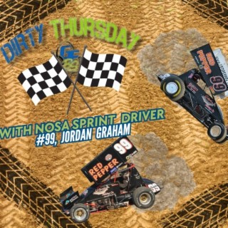 DIRTY THURSDAY - with NOSA Sprint Car Driver, #99, Jordan Graham!!!