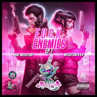 F.U.C.K. ENEMIES EP7 FreshUp CityKillers (Prod.Weedzy360)