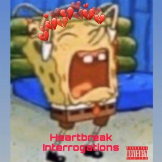 Heartbreak Interrogations