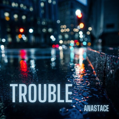 Trouble | Boomplay Music