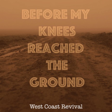 Before My Knees Could Reach The Ground | Boomplay Music