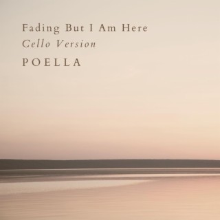 Fading But I Am Here (Cello Version)