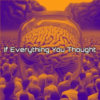 If Everything You Thought