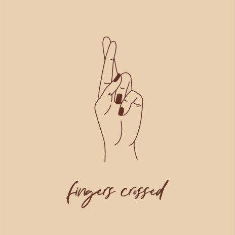 Fingers Crossed | Boomplay Music