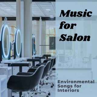 Music for Salon: Environmental Songs for Interiors