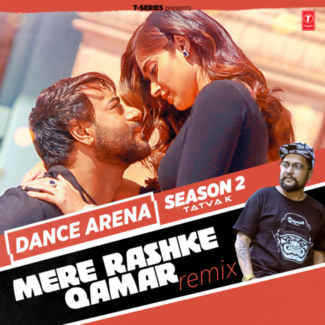 Mere Rashke Qamar Remix (From Dance Arena Season 2) ft. Rahat Fateh Ali Khan & Tatva K | Boomplay Music