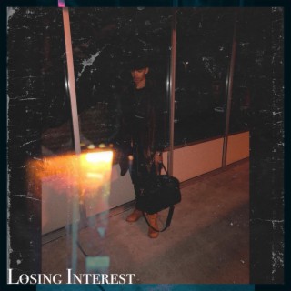 Losing Interest (Goodbye X)