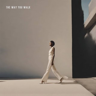 The way you walk