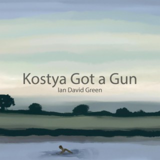 Kostya Got a Gun lyrics | Boomplay Music