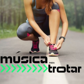 Música para Trotar: Canciones para Motivar Tu Entrenamiento, Hacer Fitness y Mantenerse en Forma