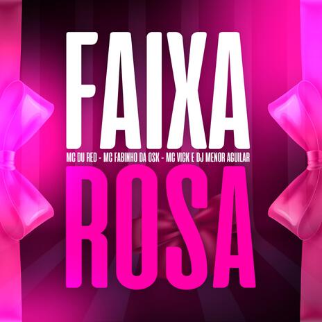 FAIXA ROSA ft. Mc du red & Mc fabinho da osk | Boomplay Music