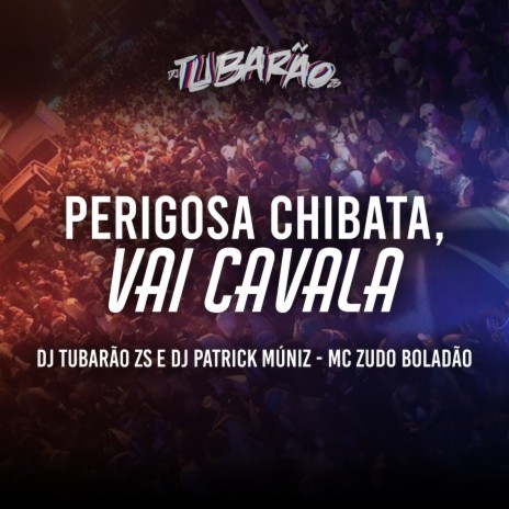 PERIGOSA CHIBATA, VAI CAVALA | Boomplay Music