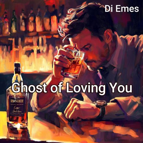 Ghost of Loving You | Boomplay Music