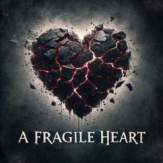 A Fragile Heart