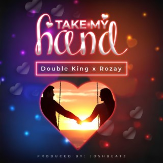 Take My Hand ft. Rozzy Sokota lyrics | Boomplay Music