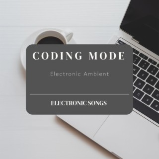 Coding Mode Electronic Ambient: Electronic Songs for Working and Studying