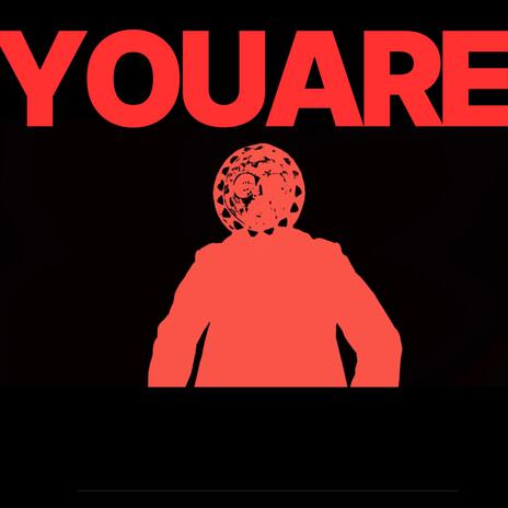 You Are