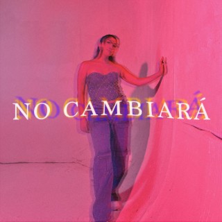 No Cambiará lyrics | Boomplay Music