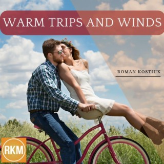 Warm Trips And Winds