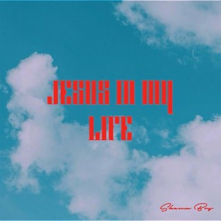 Jesus in my life lyrics | Boomplay Music
