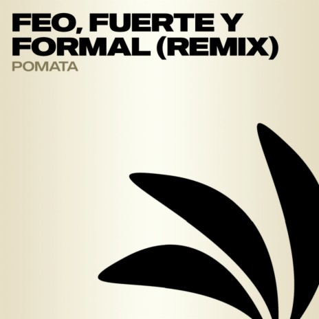 Feo, Fuerte Y Formal (POMATA Remix)