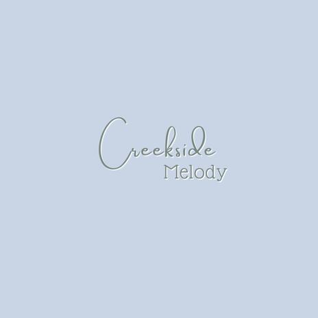 Creekside Melody | Boomplay Music