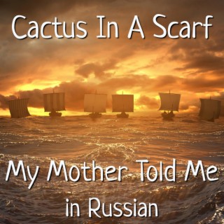 My Mother Told Me in Russian