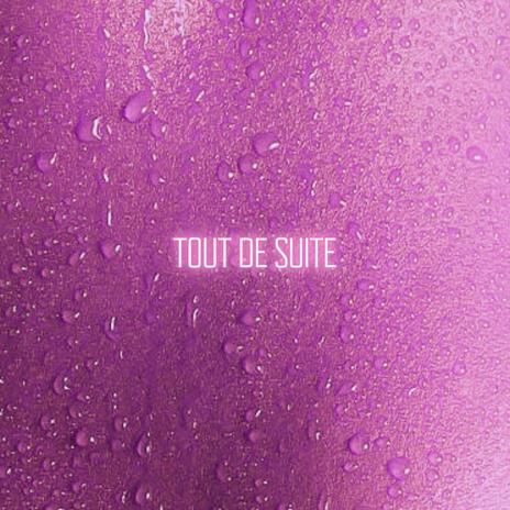 Tout de suite | Boomplay Music