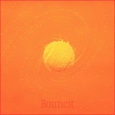 Bouncit | Boomplay Music