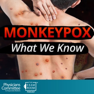 Monkeypox: What You Should Know | Virologist Dr. Saray Stancic and Dr. Neal Barnard