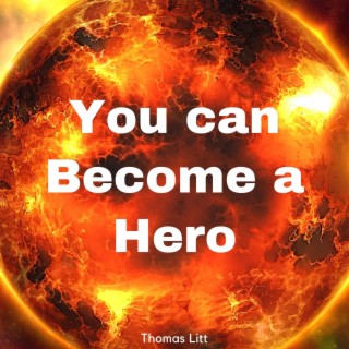 You Can Become A Hero