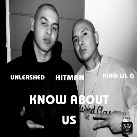 KNOW ABOUT US (KING LIL G UNLEASHED HITMAN)