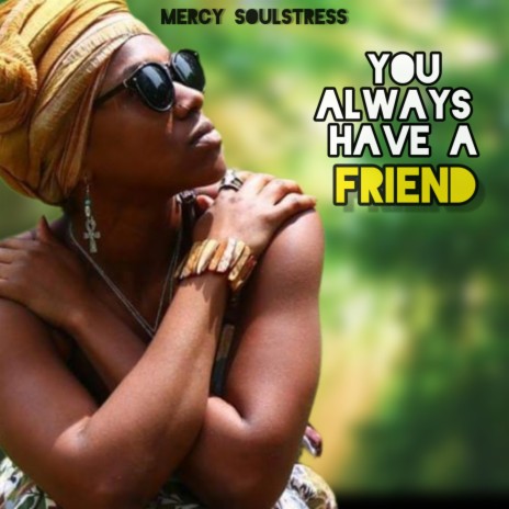 You Always Have A Friend | Boomplay Music
