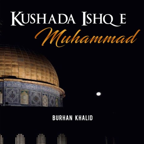 Kushada Ishq E Muhammad | Boomplay Music